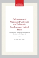 Cultivation and Weaving of Cotton in the Prehistoric Southwestern United States: Transactions, American Philosophical Society (vol. 47, part 3) (Transactions of the American Philosophical Society) 1422376745 Book Cover