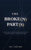 The Broke(n) Part(s): A Field Guide for Founders Building Fast, Breaking Quietly, or Starting Over B0HB7JHNTM Book Cover