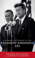 Historical Dictionary of the Kennedy-Johnson Era 0810858428 Book Cover