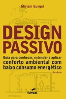 Design Passivo - Baixo Consumo Energetico: Guia Para Conhecer, Ent E APL OS Prin Do Des Pas Residen 6555365153 Book Cover