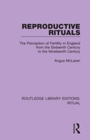 Reproductive Rituals: The Perception of Fertility in England from the Sixteenth Century to the Nineteenth Century 0367434512 Book Cover