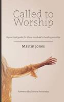 Called to Worship: A Practical Guide for Those Involved in Leading Worship 0993536603 Book Cover