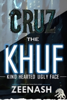 CRUZ The KHUF [ Kind Hearted Ugly Face ]: A fiction by epic fantasy dream scripter - ZEENASH B0FMJRBFYS Book Cover