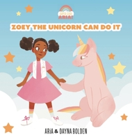Zoey The Unicorn Can Do It 1735546119 Book Cover