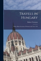 Travels in Hungary: With a Short Account of Vienna in the Year 1793 101835865X Book Cover