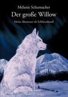 Der große Willow: Meine Abenteuer als Schlittenhund 3833010118 Book Cover