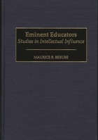 Eminent Educators: Studies in Intellectual Influence (Contributions to the Study of Education) 0313310602 Book Cover