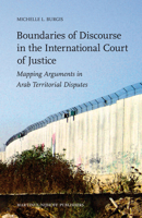 Boundaries of Discourse in the International Court of Justice: Mapping Arguments in Arab Territorial Disputes 900417463X Book Cover