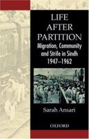 Life After Partition: Migration, Community and Strife in Sindh: 1947 - 1962 019597834X Book Cover