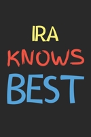 Ira Knows Best: Lined Journal, 120 Pages, 6 x 9, Ira Personalized Name Notebook Gift Idea, Black Matte Finish (Ira Knows Best Journal) 1679301292 Book Cover