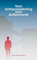 Vom Schlosserlehrling zum Aufsichtsrat (German Edition) 3819242880 Book Cover