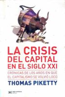 La crisis del capital en el siglo XXI. Cronicas de los anos en que el capitalismo se volvio loco 9876295403 Book Cover