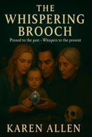The Whispering Brooch: Pinned to the past — Whispers to the present (Haunted Found Treasures Series) B0F89W2K8P Book Cover