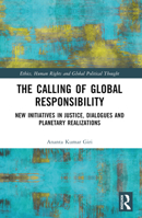 The Calling of Global Responsibility: New Initiatives in Justice, Dialogues and Planetary Realizations 1032441860 Book Cover