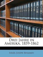 Drei Jahre in Amerika, 1859-1862 1270869868 Book Cover