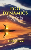 Ego Dynamics: Understand your Ego, Pride, Attitude & Self Esteem B09RDP2SQZ Book Cover