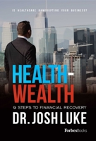 Health - Wealth: 9 Steps To Financial Recovery 1946633100 Book Cover