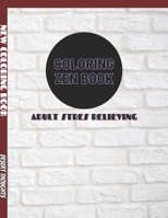 Coloring Zen Book: Coloring Book for Adults Relaxation B08KGT7F2G Book Cover