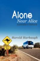 Alone Near Alice: Australia's Outback 0595533868 Book Cover