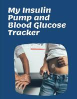 My Insulin Pump And Blood Glucose Tracker: Continuous Monitoring Track of your programmed small doses of Insulin of continuous Basal rates and mealtime blood sugar. Great Gift For Any Diabetic for por 1076863140 Book Cover