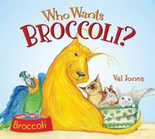 Who Wants Broccoli? 0062303511 Book Cover