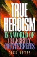 True Heroism in a World of Celebrity Counterfeits 0891098925 Book Cover