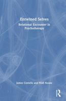 Entwined Selves: Relational Encounter in Psychotherapy 1041355793 Book Cover