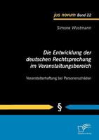Die Entwicklung Der Deutschen Rechtsprechung Im Veranstaltungsbereich: Veranstalterhaftung Bei Personensch Den 3842871465 Book Cover