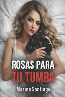 Rosas para tu tumba (Spanish Edition) B0HGWWT7V7 Book Cover