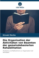 Die Organisation der Aktivitäten von Beamten der gemeindebasierten Rehabilitation 6206885690 Book Cover