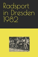 Radsport in Dresden 1982 B0BW2RSM4M Book Cover