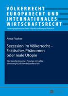 Sezession Im Voelkerrecht - Faktisches Phaenomen Oder Reale Utopie: Die Geschichte Eines Prinzips Im Lichte Eines Ungluecklichen Praezedenzfalls 3631725280 Book Cover