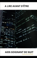 A Lire Avant d'Être Aide-Soignant de Nuit B0C51XWH6V Book Cover