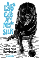 Lab's Ears Are Made of SILK 1736529722 Book Cover