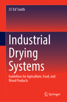 Industrial Drying Systems: Guidelines for Agriculture, Food, and Wood Products 3031318625 Book Cover