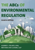 The ABCs of Environmental Regulation, Fourth Edition 1598887254 Book Cover
