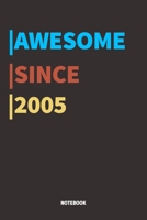 Awesome Since 2005 Notebook: Lined Notebook / Journal Gift, 120 Pages, 6x9, Soft Cover, Matte Finish 1676479783 Book Cover