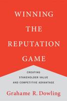 Winning the Reputation Game: Creating Stakeholder Value and Competitive Advantage 0262034468 Book Cover