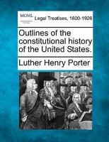 Outlines of the Constitutional History of the United States 1240155638 Book Cover