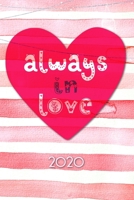 Always in Love 2020: Terminplaner Wochenkalender Monatskalender f�r 2020 im praktischen Taschenformat und tollen Design Always in Love 1672638089 Book Cover