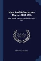 Memoir Of Hubert Anson Newton, 1830-1896: Read Before The National Academy, April, 1897 1021818380 Book Cover