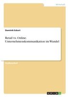 Retail vs. Online. Unternehmenskommunikation im Wandel 3346304493 Book Cover