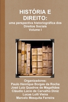 HISTÓRIA E DIREITO: uma perspectiva historiográfica dos Direitos Sociais - Volume I 0359332471 Book Cover
