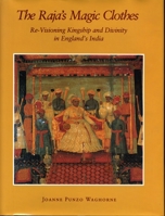 The Raja's Magic Clothes: Revisioning Kingship and Divinity in England's India (1980) 0271010665 Book Cover