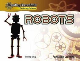 Robots (Reading Essentials Discovering & Exploring Science) 0756962951 Book Cover