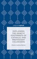 Explaining the Genetic Footprints of Catholic and Protestant Colonizers 1137594292 Book Cover