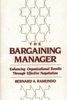 The Bargaining Manager: Enhancing Organizational Results Through Effective Negotiation 0899308058 Book Cover