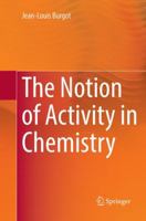 The Notion of Activity in Chemistry 3319463993 Book Cover