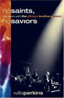 No Saints, No Saviors: My Years With The Allman Brothers Band 0865549672 Book Cover