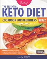 The Essential Keto Diet for Beginners: 5-Ingredient Affordable, Quick & Easy Ketogenic Recipes | Lose Weight, Cut Cholesterol & Reverse Diabetes | 30-Day Keto Meal Plan null Book Cover